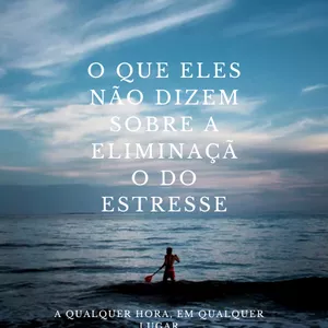 Imagem de capa para o Ebook O que eles não dizem sobre desestressar (edição portuguesa) 