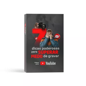 Imagem de capa para o Ebook 7 dicas poderosas para superar o medo de gravar vídeos no YouTube