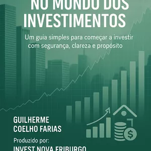 Imagem de capa para o Ebook 📘 PRIMEIROS PASSOS NO MUNDO DOS INVESTIMENTOS Um guia simples para começar a investir com segurança, clareza e propósito