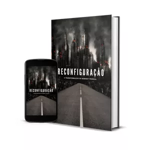 Reconfiguração: A transformação do mindset pessoal