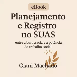 Imagem de capa para o Ebook Planejamento e Registro no SUAS: entre a burocracia e a potência do trabalho social