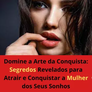 Imagem de capa para o Ebook Desvendando o Caminho para Conquistar uma Mulher:   Técnicas e Dicas Infalíveis