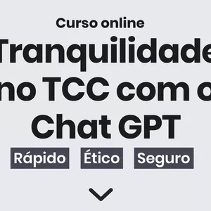 Imagem de capa para o Curso online Tranquilidade no TCC com o Chat GPT