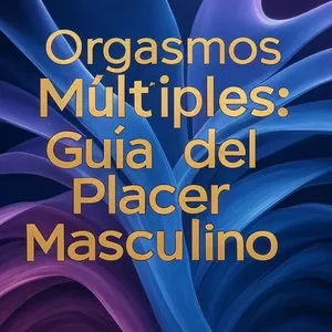 Imagen de portada para Ebook Orgasmos Múltiples: Guía del Placer Masculino