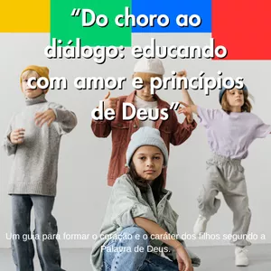 Imagem de capa para o Ebook Do Choro à Sabedoria: Educando com Amor e Princípios de Deus