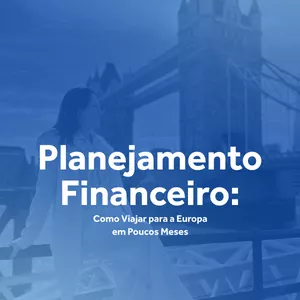 Imagem de capa para o Curso online Curso Planejamento Financeiro:   Como Viajar para a Europa em Poucos Meses