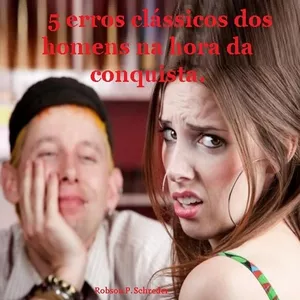 Imagem de capa para o Ebook 5 erros clássicos dos homens na hora da conquista.