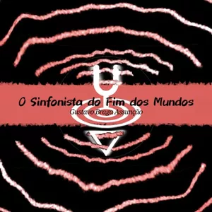 Imagem de capa para o Ebook O Sinfonista do Fim dos Mundos