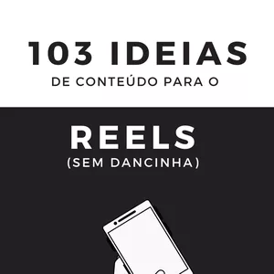 Imagem de capa para o Ebook 103 Ideias de Conteúdo Para Reels sem Precisar Fazer Dancinha
