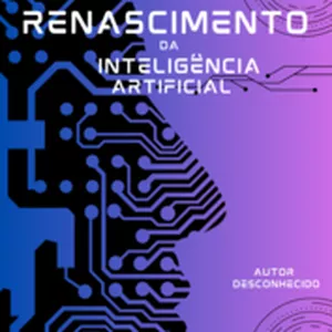Imagem de capa para o Ebook O renascimento da inteligência Artificial