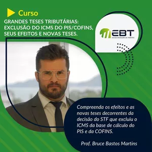 Imagem de capa para o Curso online Grandes Teses Tributárias: Exclusão do ICMS do Pis/Cofins, seus efeitos e novas teses - Aula 1