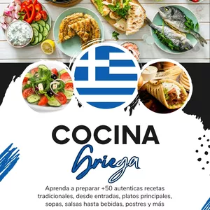 Imagen de portada para Ebook Cocina Griega: Aprenda a Preparar +50 Auténticas Recetas Tradicionales, Desde Entradas, Platos Principales, Sopas, Salsas Hasta Bebidas, Postres y más