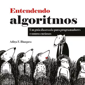 Imagem de capa para o Ebook Entendend0 Alg0ritmos: Um Guia Ilustrad0 Para Programad0res e Outros Curios0s em Pdf completo