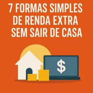 Imagem de capa para o Ebook 7 Formas Simples de Renda Extra Sem Sair de Casa