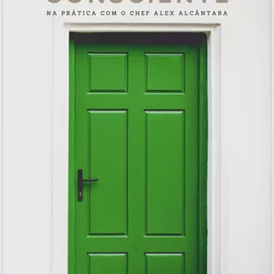 Imagem de capa para o Curso online Cozinha Consciente, na prática com Chef Alex Alcântara 