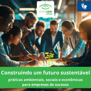Imagem de Construindo um Futuro Sustentável: Práticas Ambientais, Sociais e Econômicas para Empresas de Sucesso (Libras) criado por sobrecriar editora na hotmart