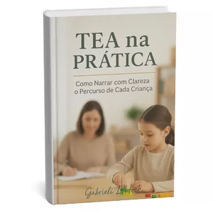 Imagem de capa para o Ebook Livro Digital TEA na Prática - Como Narrar com Clareza o Percurso da Criança