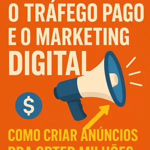 Imagem de capa para o Ebook DOMINANDO O TRÁFEGO PAGO E O MARKETING DIGITAL: Crie Anúncios que Geram Milhões