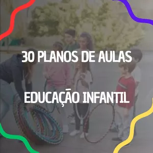 Imagem de capa para o Ebook 30 PLANOS DE AULAS PARA EDUCAÇÃO INFANTIL  + ATIVIDADES EM VÍDEOS