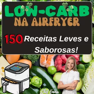 Imagem de capa para o Ebook AirFryer Low Carb – 150 Receitas Leves, Saborosas e Sem Culpa!