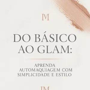 Imagem de capa para o Ebook DO BÁSICO AO GLAM - Aprenda automaquiagem com simplicidade e estilo