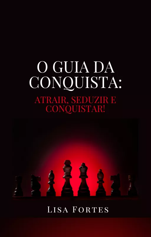 O Guia da Conquista: Atrair, Seduzir e Conquistar! — imagem 2