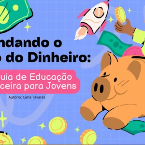 Imagem de capa para o Ebook Desvendando o mundo do dinheiro: Um guia de educação financeira para jovens.