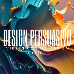 Imagem de capa para o Ebook Design Persuasivo: Vieses Cognitivos em UX/UI