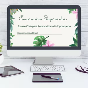 Imagem do curso CONEXÃO SAGRADA- Ervas e Chás para potencializar o Ho'oponopono