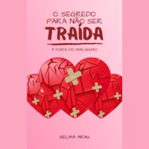 Imagem de capa para o Ebook Livro Digital - O Segredo Para Não Ser Traída