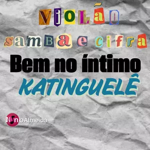 Imagem de capa para o Ebook Bem no íntimo Katinguelê com partitura e diagrama de acorde para violão!