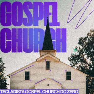 Tecladista Gospel Church - Do Zero(Para Iniciantes)