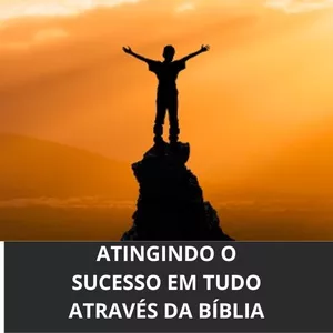 Imagem de capa para o Ebook ATINGINDO O SUCESSO EM TUDO ATRAVÉS DA BÍBLIA