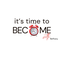 It's Time to Become