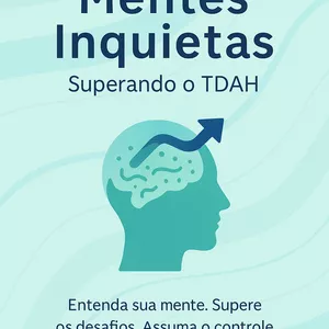 Imagem de capa para o Ebook Mentes Inquietas – Superando o TDAH