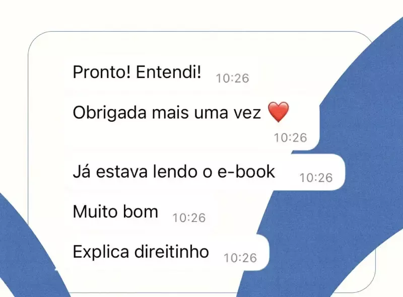 Print de conversa: Pronto! Entendi! Obrigada mais uma vez. Já estava lendo o e-book. Muito bom. Explica direitinho.
