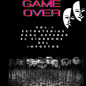 Imagen de portada para Ebook GAME OVER VOL.1 ESTRATEGIAS PARA SUPERAR EL SÍNDROME DEL IMPOSTOR