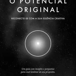 Imagem de capa para o Ebook O Potencial Original: um guia com insights e perguntas para você lembrar do seu propósito 