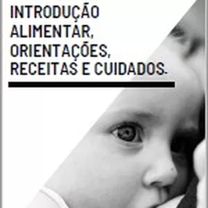 Imagem de capa para o Ebook Introdução alimentar, orientações, receitas e cuidados.  