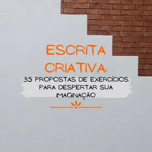 Imagem de capa para o Ebook Escrita criativa: 35 propostas de exercícios para despertar sua imaginação