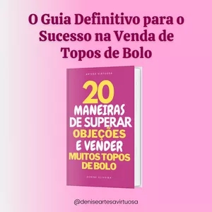 Imagem de capa para o Ebook 20 Maneiras de Superar Objeções e Vender Muitos Topos de Bolo