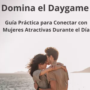 Imagen de portada para Ebook Domina el Daygame. Guia practica para conectar con mujeres atractivas durante el dia