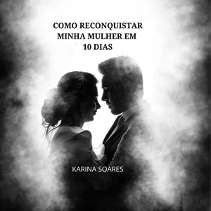 Imagem de capa para o Ebook COMO RECONQUISTAR MINHA MULHER EM 10 DIAS