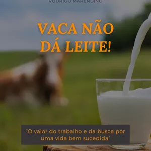 Imagem de capa para o Ebook Vaca não dá Leite!