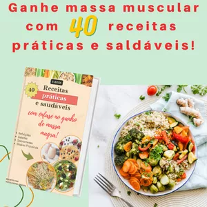 Imagem de capa para o Ebook 40 Receitas práticas e saldáveis Com ênfase no ganho de massa magra