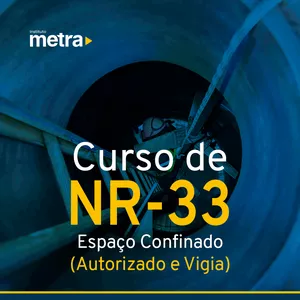 Imagem de Curso de NR 33 – Espaço Confinado (Trabalhador Autorizado e Vigia) criado por Instituto Metra na hotmart