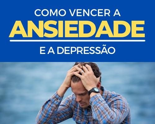 Como vencer a ansiedade e a depressão