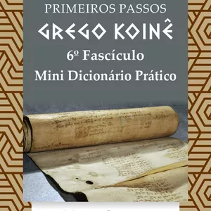 Imagem de capa para o Ebook Primeiros Passos do Grego Koiné - 6º Fascículo - Mini Dicionário Prático