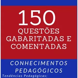 Imagem de capa para o Ebook 150 Questões gabaritadas e comentadas sobre Conhecimentos Pedagógicos.