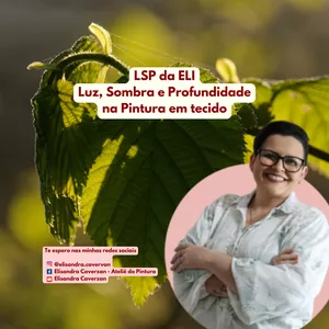 Imagem de capa para o Curso online LSP da Eli - Luz, Sombra e Profundidade na pintura em tecido